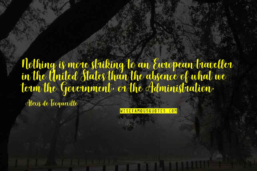 Striking Quotes By Alexis De Tocqueville: Nothing is more striking to an European traveller