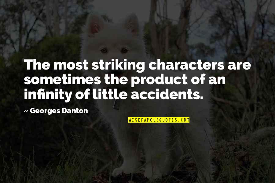 Striking Quotes By Georges Danton: The most striking characters are sometimes the product