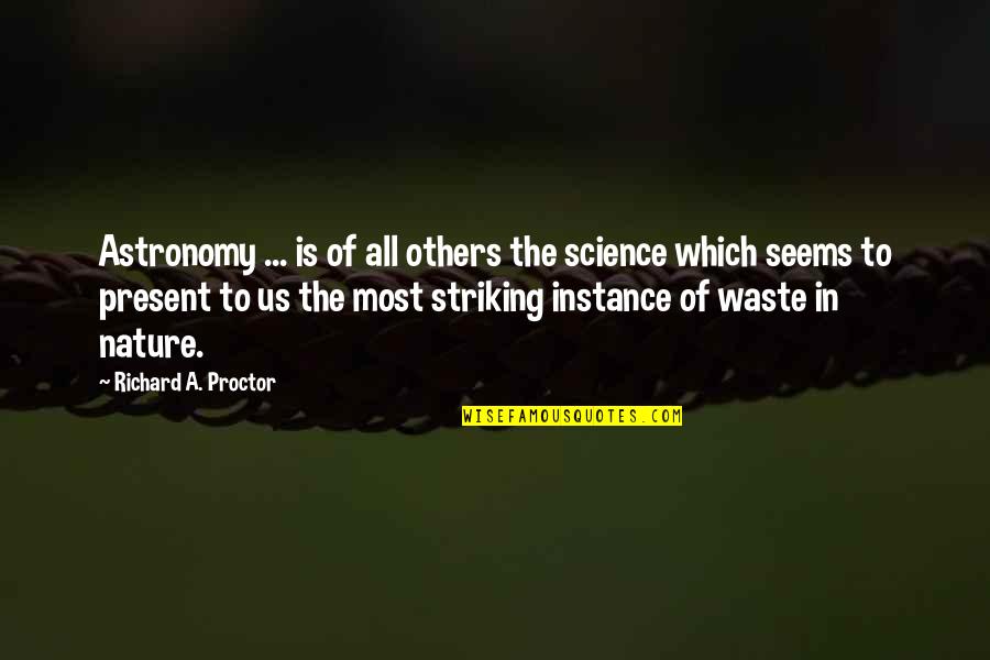Striking Quotes By Richard A. Proctor: Astronomy ... is of all others the science