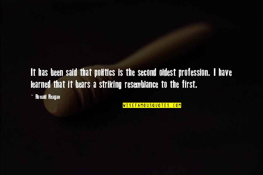 Striking Quotes By Ronald Reagan: It has been said that politics is the