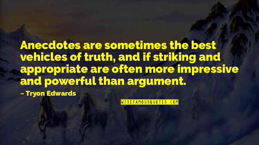 Striking Quotes By Tryon Edwards: Anecdotes are sometimes the best vehicles of truth,