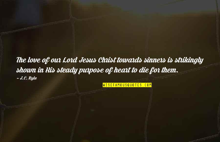 Strikingly Quotes By J.C. Ryle: The love of our Lord Jesus Christ towards Strikingly Quotes By J.C. Ryle: The love of our Lord Jesus Christ towards