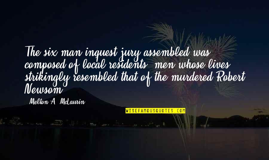 Strikingly Quotes By Melton A. McLaurin: The six-man inquest jury assembled was composed of Strikingly Quotes By Melton A. McLaurin: The six-man inquest jury assembled was composed of