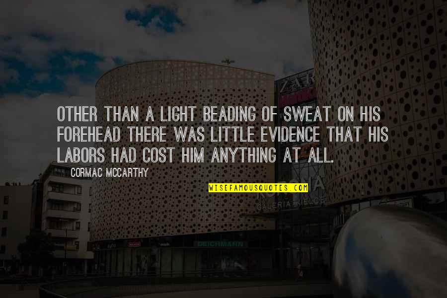 Strikto Quotes By Cormac McCarthy: Other than a light beading of sweat on