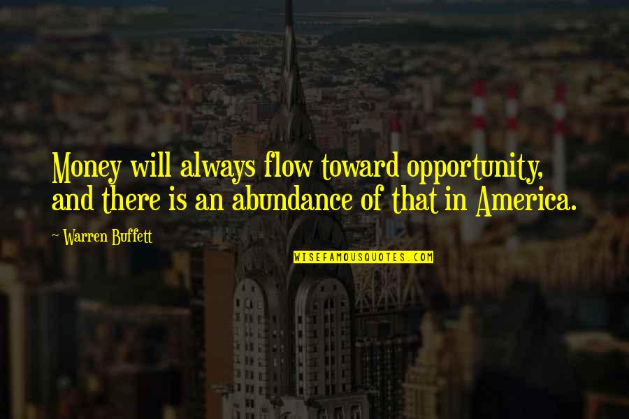 Strikto Quotes By Warren Buffett: Money will always flow toward opportunity, and there