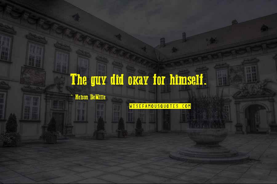 Strindbergs Inferno Quotes By Nelson DeMille: The guy did okay for himself.