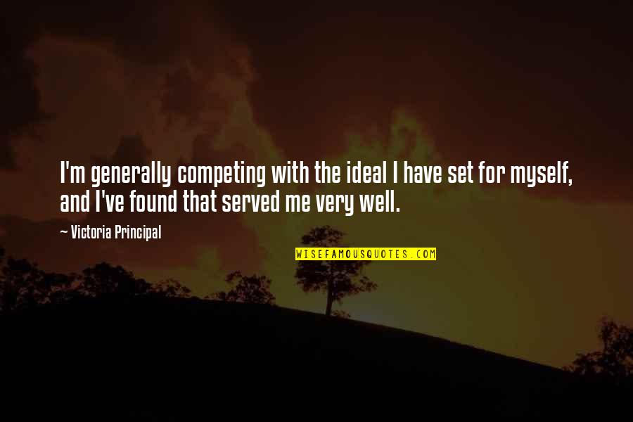 Strindbergs Inferno Quotes By Victoria Principal: I'm generally competing with the ideal I have Strindbergs Inferno Quotes By Victoria Principal: I'm generally competing with the ideal I have