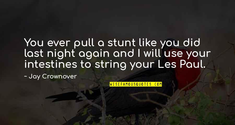String.join Quotes By Jay Crownover: You ever pull a stunt like you did