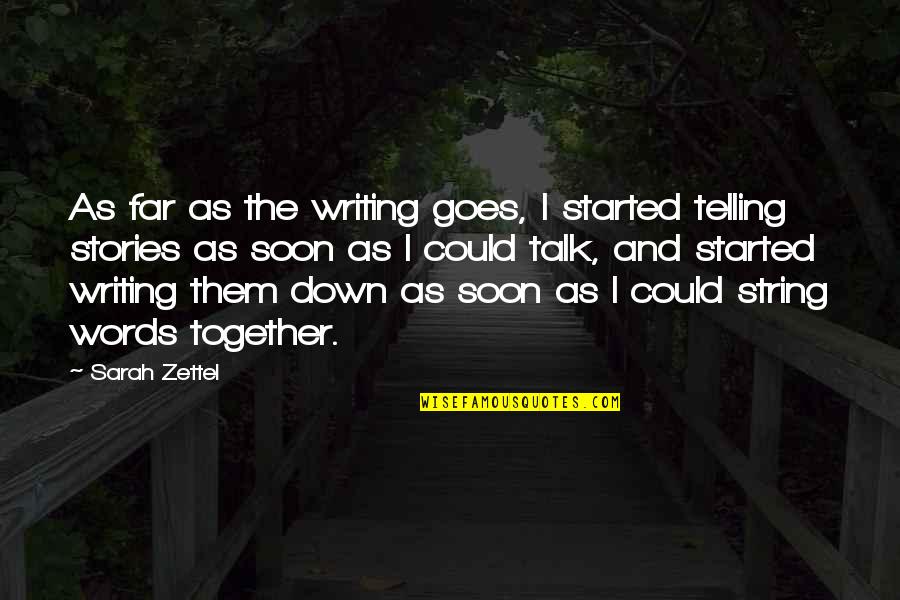 String.join Quotes By Sarah Zettel: As far as the writing goes, I started