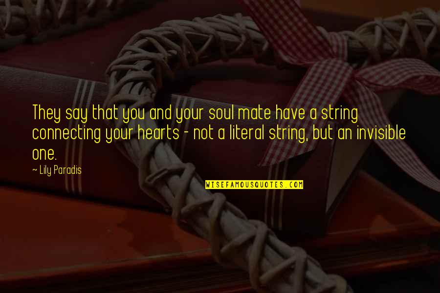 String Literal Quotes By Lily Paradis: They say that you and your soul mate