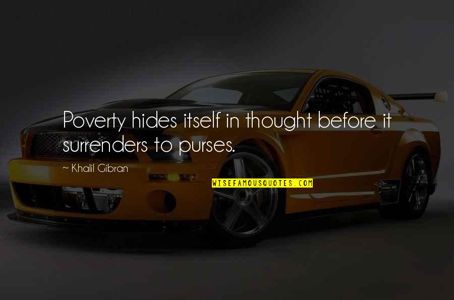Stringency In Hybridization Quotes By Khalil Gibran: Poverty hides itself in thought before it surrenders