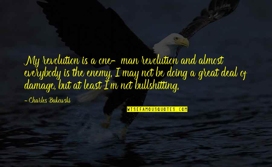 Stringency Quotes By Charles Bukowski: My revolution is a one-man revolution and almost