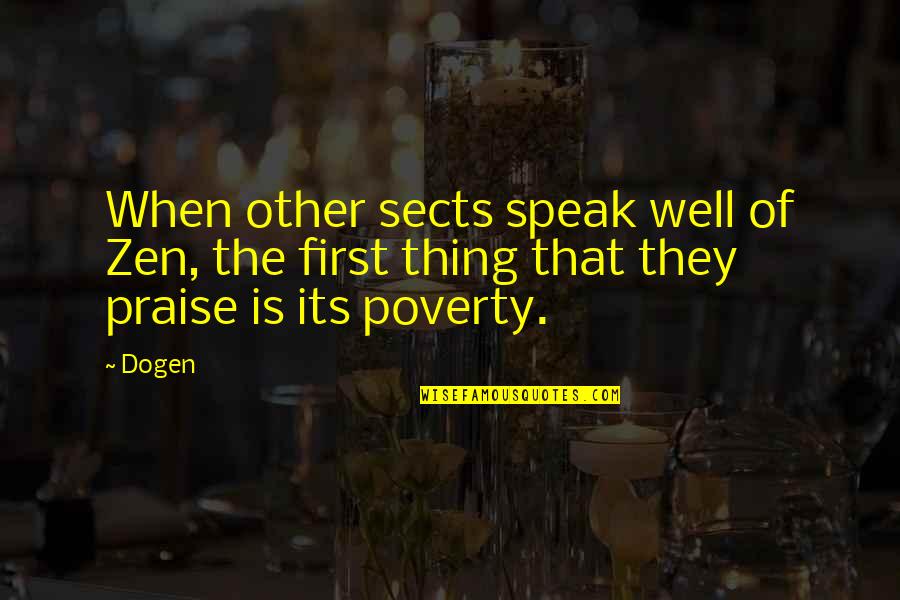 Stringent Quotes By Dogen: When other sects speak well of Zen, the