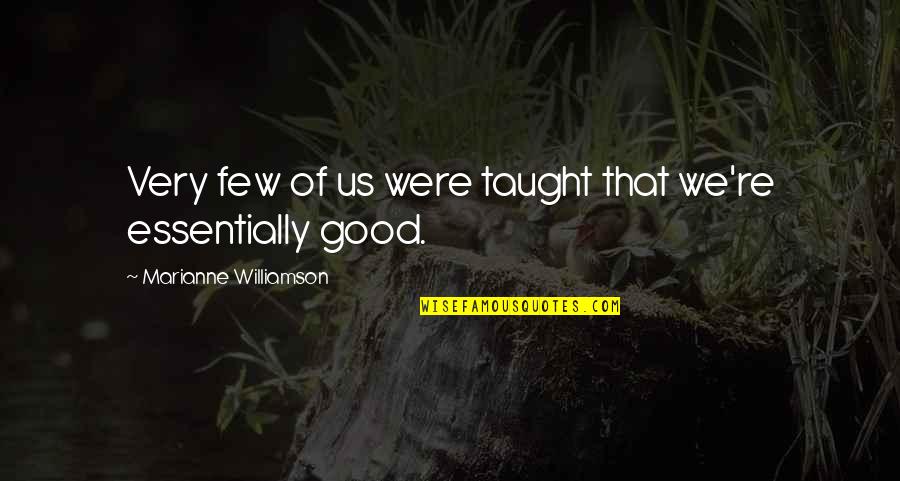 Stringthens Quotes By Marianne Williamson: Very few of us were taught that we're