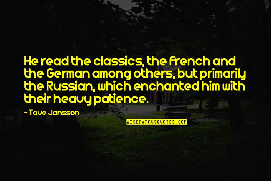 Stringz Academy Quotes By Tove Jansson: He read the classics, the French and the