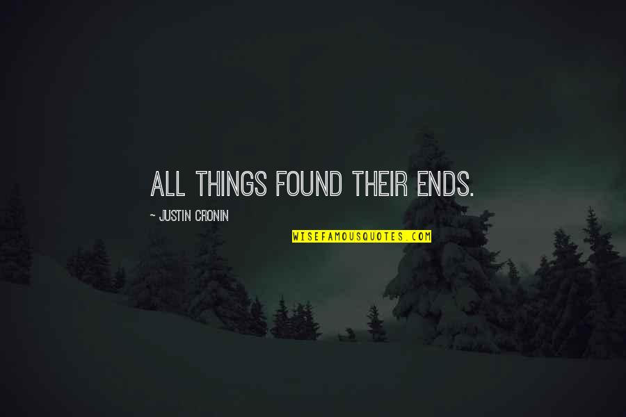 Stringz Attached Quotes By Justin Cronin: All things found their ends.