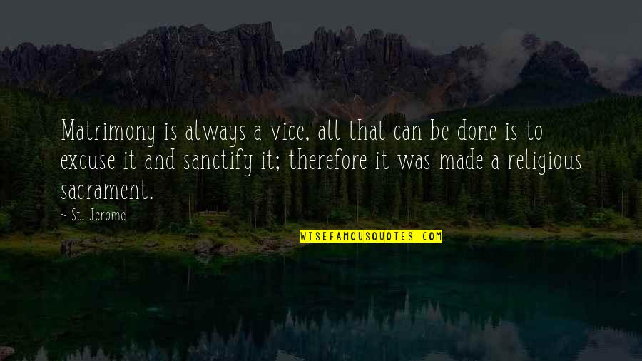 Strip Joints Quotes By St. Jerome: Matrimony is always a vice, all that can Strip Joints Quotes By St. Jerome: Matrimony is always a vice, all that can