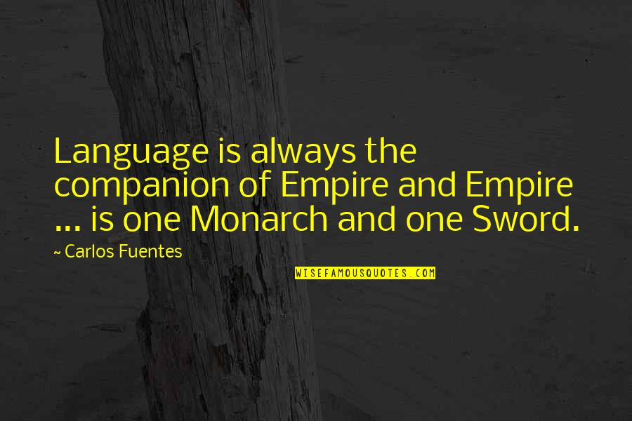 Striping Quotes By Carlos Fuentes: Language is always the companion of Empire and