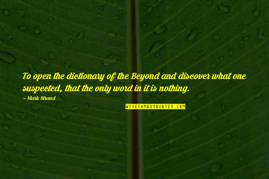 Striping Quotes By Mark Strand: To open the dictionary of the Beyond and Striping Quotes By Mark Strand: To open the dictionary of the Beyond and