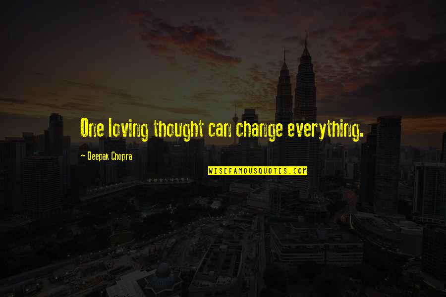 Striplings Brunswick Quotes By Deepak Chopra: One loving thought can change everything. Striplings Brunswick Quotes By Deepak Chopra: One loving thought can change everything.