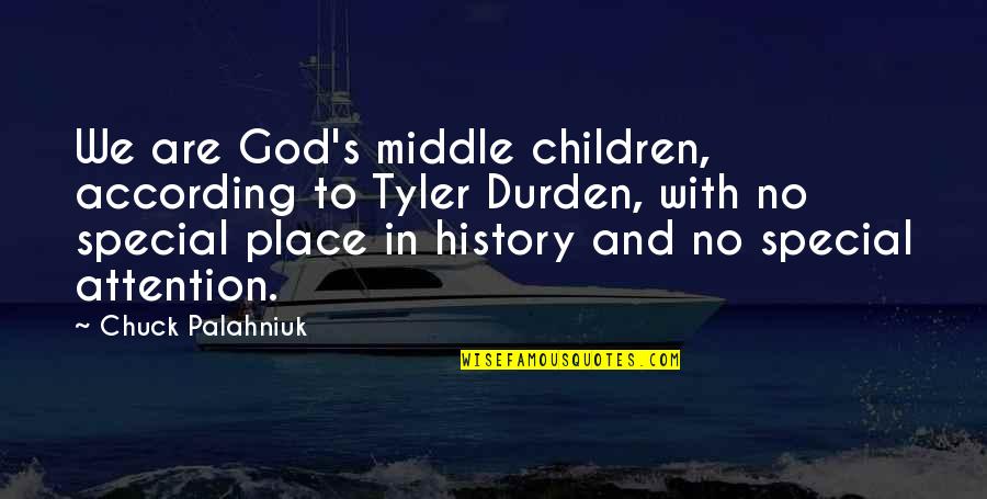 Striplings General Store Quotes By Chuck Palahniuk: We are God's middle children, according to Tyler Striplings General Store Quotes By Chuck Palahniuk: We are God's middle children, according to Tyler