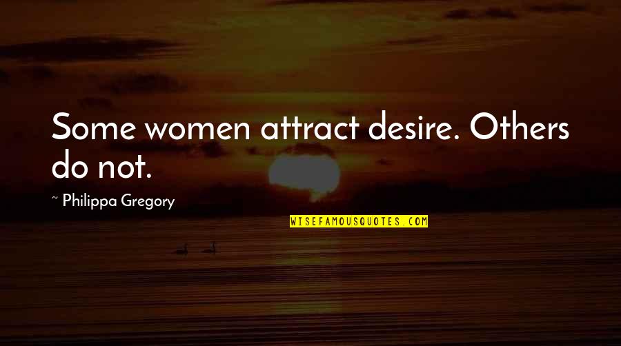 Striplings General Store Quotes By Philippa Gregory: Some women attract desire. Others do not. Striplings General Store Quotes By Philippa Gregory: Some women attract desire. Others do not.
