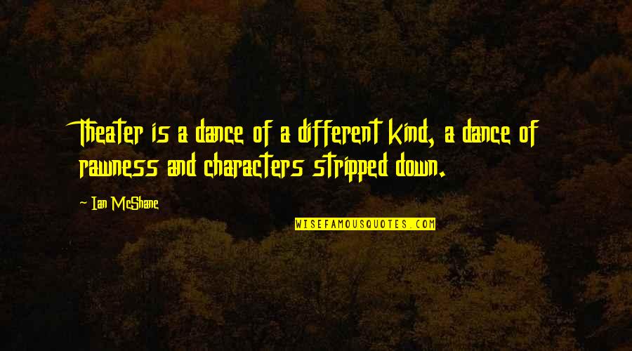 Stripped Quotes By Ian McShane: Theater is a dance of a different kind,