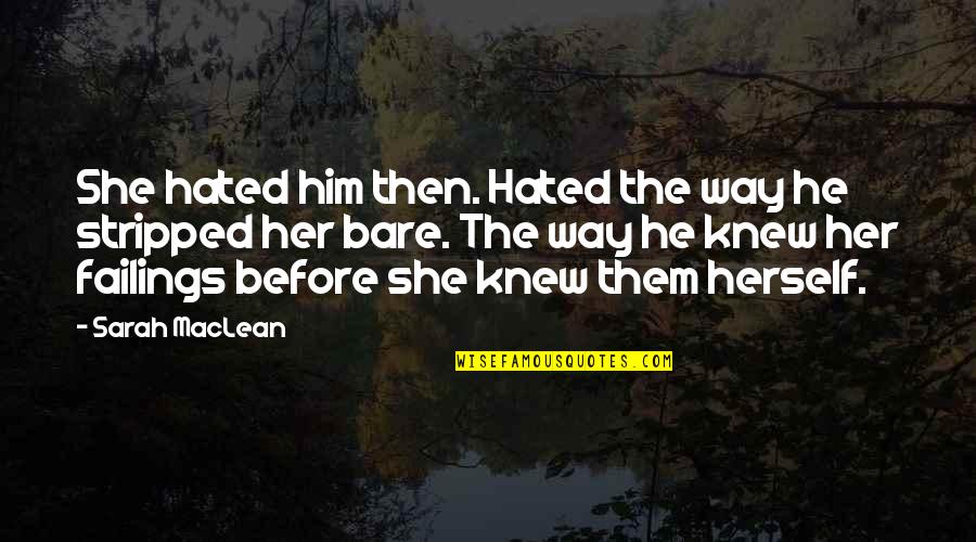 Stripped Quotes By Sarah MacLean: She hated him then. Hated the way he