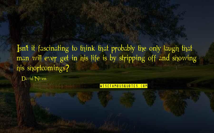 Stripping's Quotes By David Niven: Isn't it fascinating to think that probably the