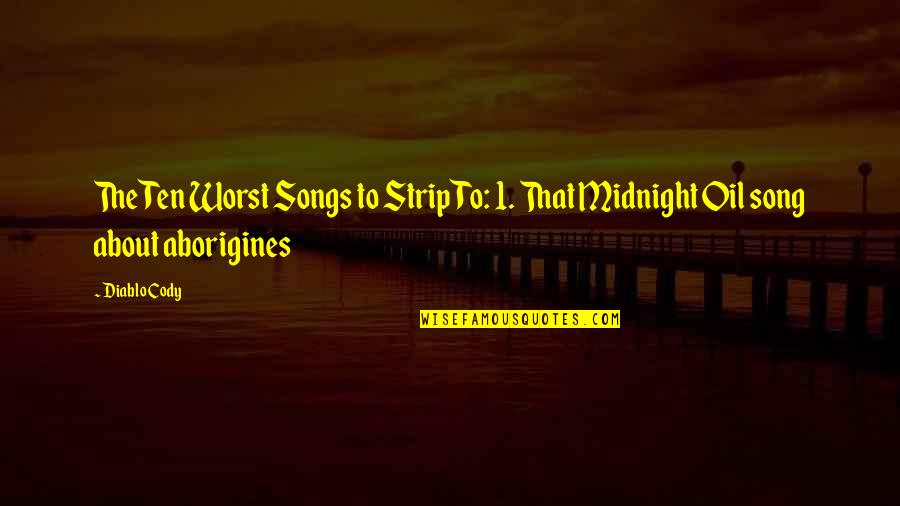 Stripping's Quotes By Diablo Cody: The Ten Worst Songs to Strip To: 1.