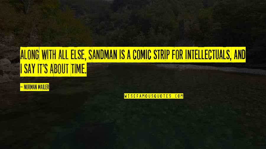 Strips Quotes By Norman Mailer: Along with all else, Sandman is a comic