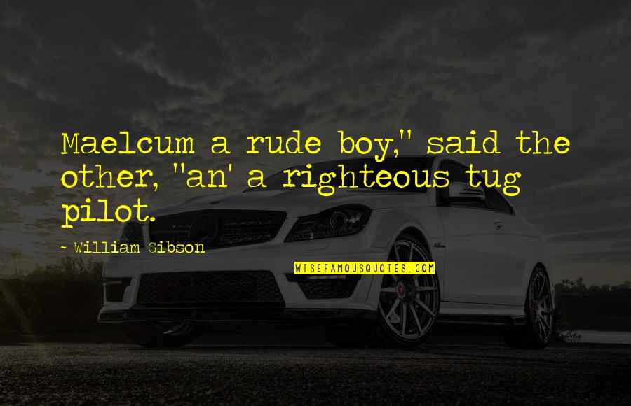 Strissel Management Quotes By William Gibson: Maelcum a rude boy," said the other, "an' Strissel Management Quotes By William Gibson: Maelcum a rude boy," said the other, "an'