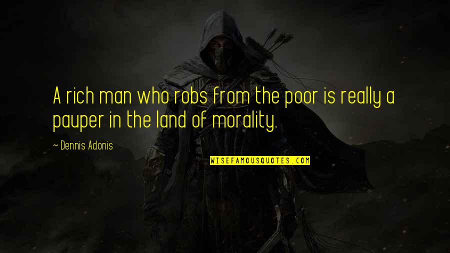 Strittmatter Manassas Quotes By Dennis Adonis: A rich man who robs from the poor