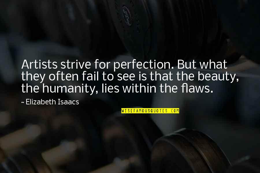 Strive For Perfection Quotes By Elizabeth Isaacs: Artists strive for perfection. But what they often