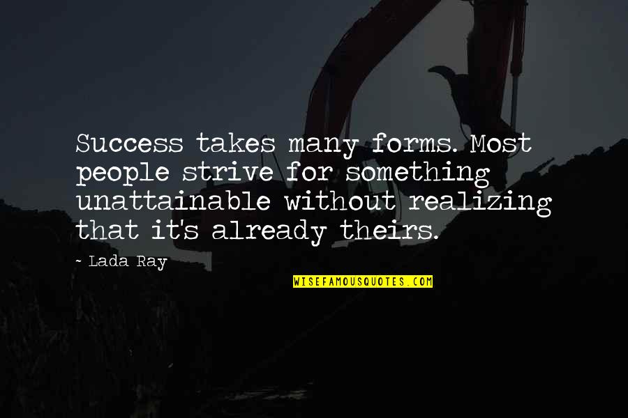 Strive For Success Quotes By Lada Ray: Success takes many forms. Most people strive for