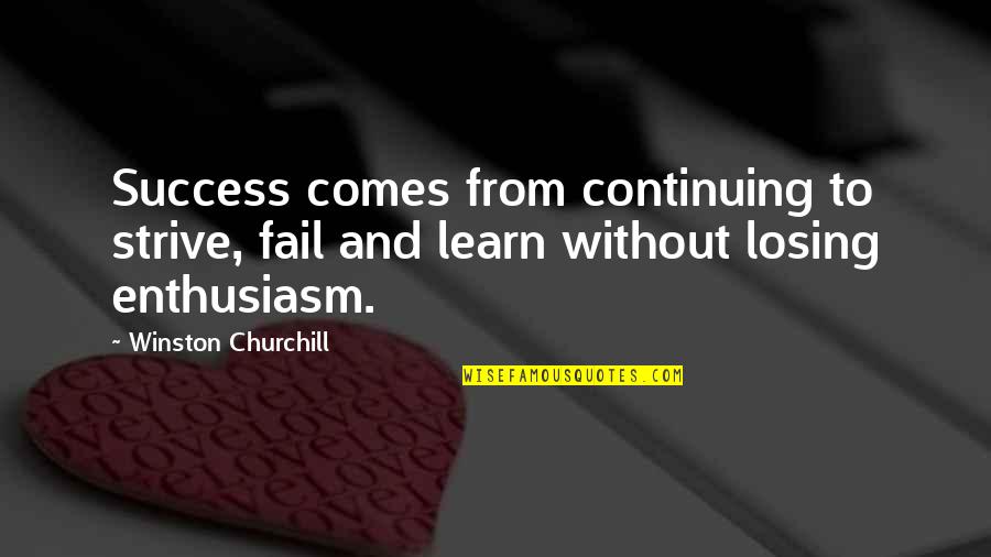 Strive For Success Quotes By Winston Churchill: Success comes from continuing to strive, fail and