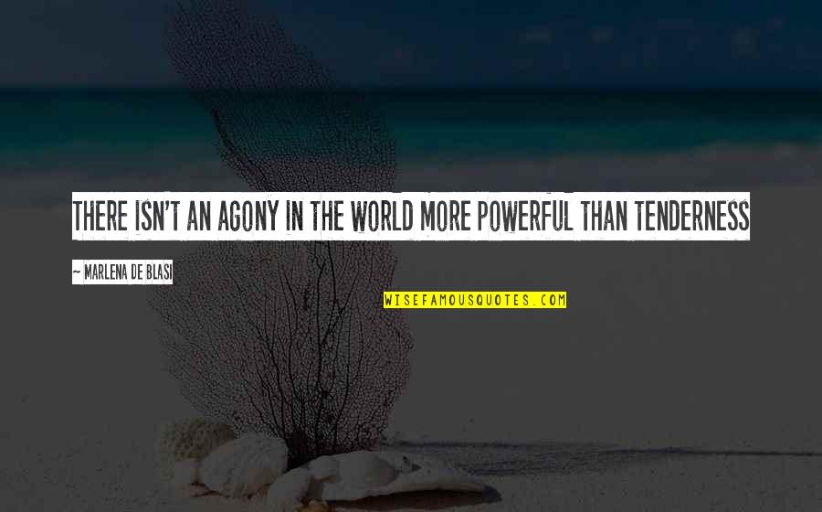 Strive Masiyiwa Inspirational Quotes By Marlena De Blasi: There isn't an agony in the world more