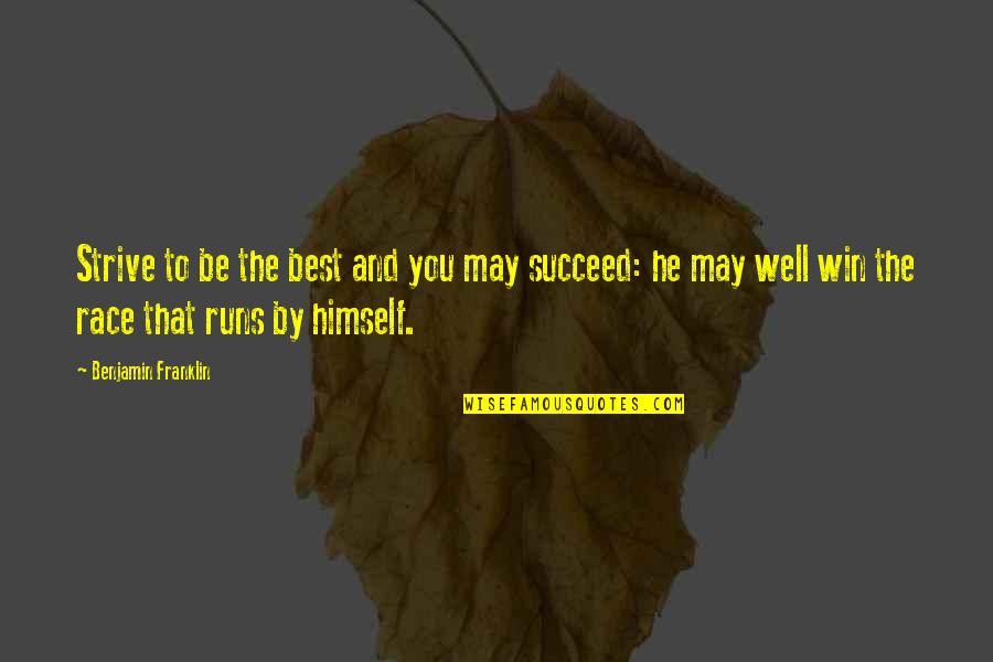 Strive To Be The Best Quotes By Benjamin Franklin: Strive to be the best and you may