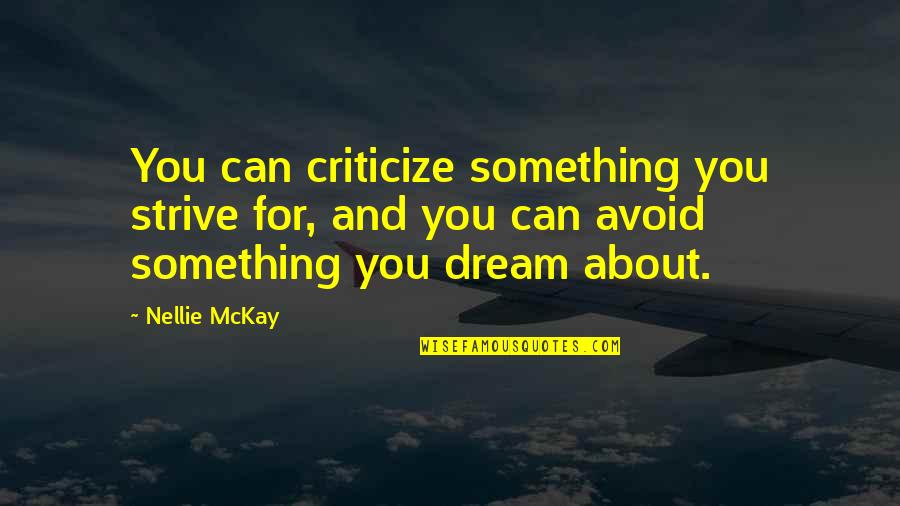 Strive To Be The Best You Can Be Quotes By Nellie McKay: You can criticize something you strive for, and