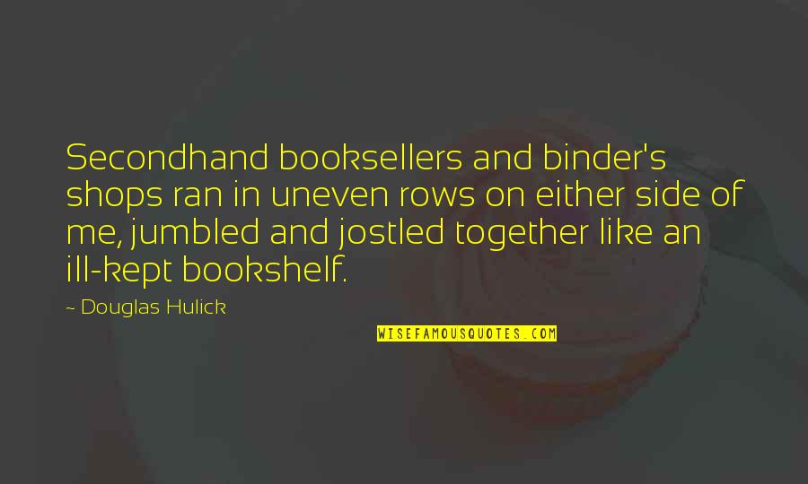 Strived Quotes By Douglas Hulick: Secondhand booksellers and binder's shops ran in uneven