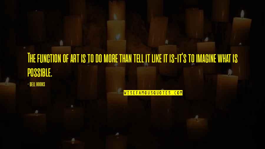 Striven Quotes By Bell Hooks: The function of art is to do more