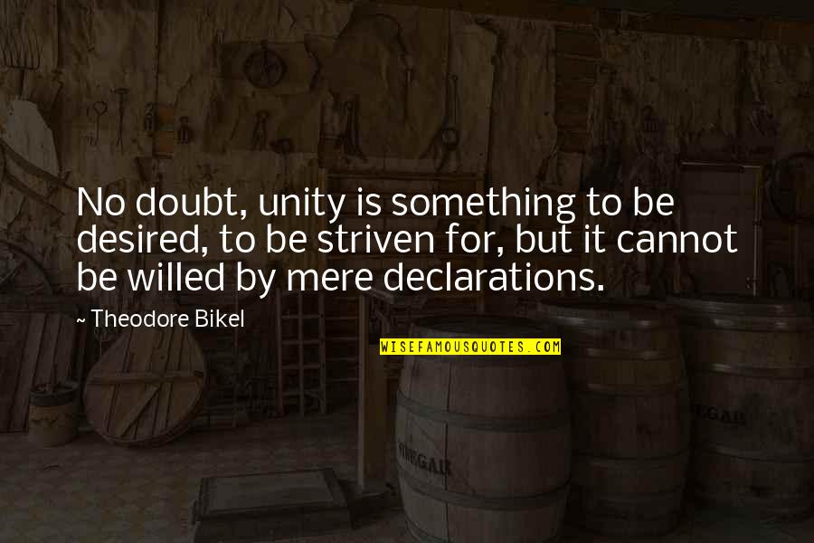 Striven Quotes By Theodore Bikel: No doubt, unity is something to be desired,