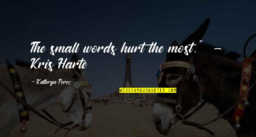 Strives Crossword Quotes By Kathryn Perez: The small words hurt the most." - Kris Strives Crossword Quotes By Kathryn Perez: The small words hurt the most." - Kris