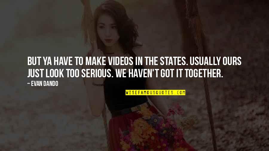 Strives In Spanish Quotes By Evan Dando: But ya have to make videos in the Strives In Spanish Quotes By Evan Dando: But ya have to make videos in the