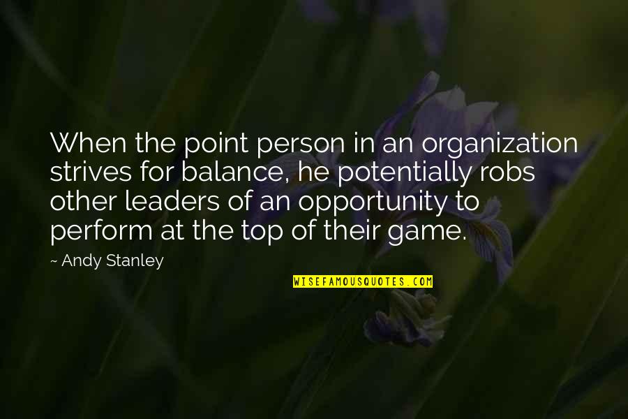 Strives Quotes By Andy Stanley: When the point person in an organization strives Strives Quotes By Andy Stanley: When the point person in an organization strives
