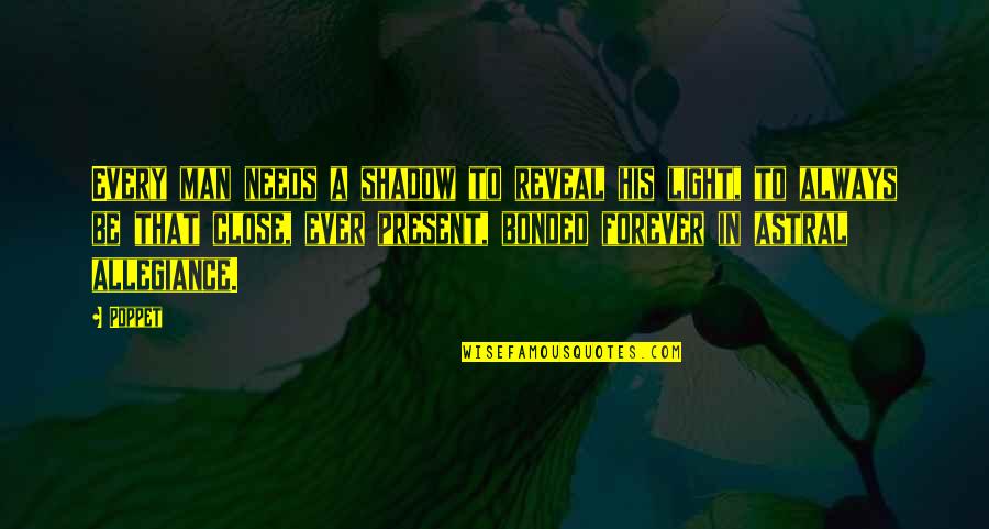 Striving For Success Quotes By Poppet: Every man needs a shadow to reveal his Striving For Success Quotes By Poppet: Every man needs a shadow to reveal his