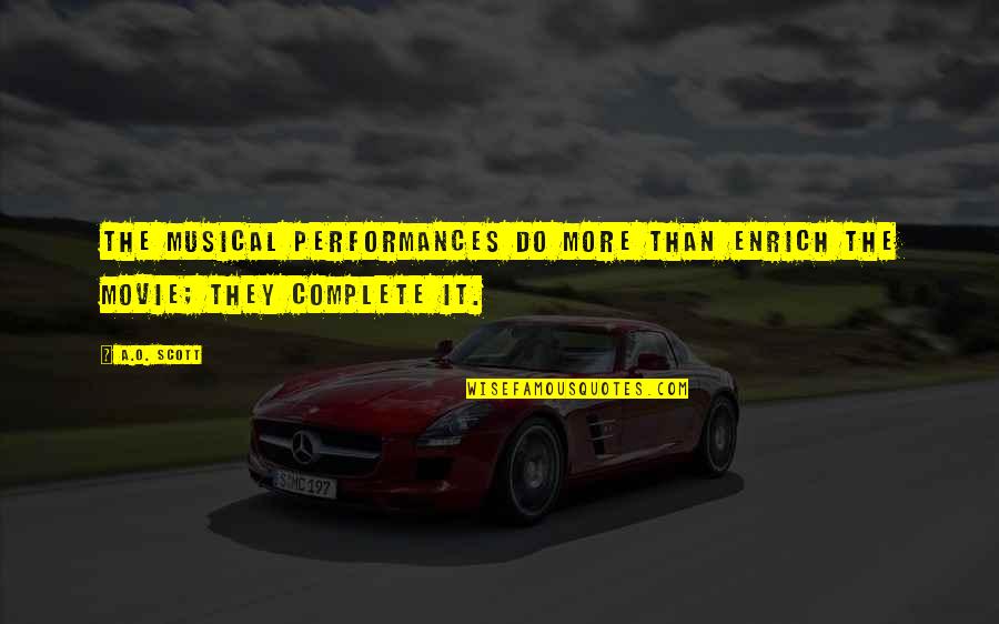 Striving To Be Perfect Quotes By A.O. Scott: The musical performances do more than enrich the