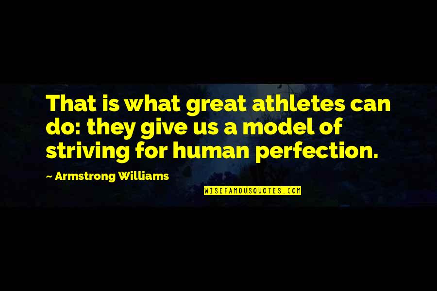 Striving To Do Your Best Quotes By Armstrong Williams: That is what great athletes can do: they