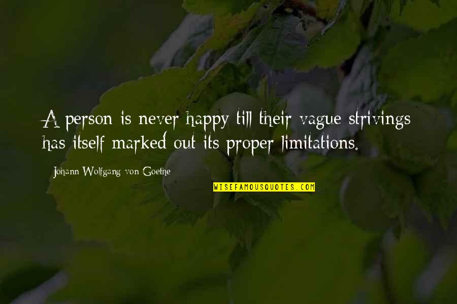 Strivings Quotes By Johann Wolfgang Von Goethe: A person is never happy till their vague Strivings Quotes By Johann Wolfgang Von Goethe: A person is never happy till their vague