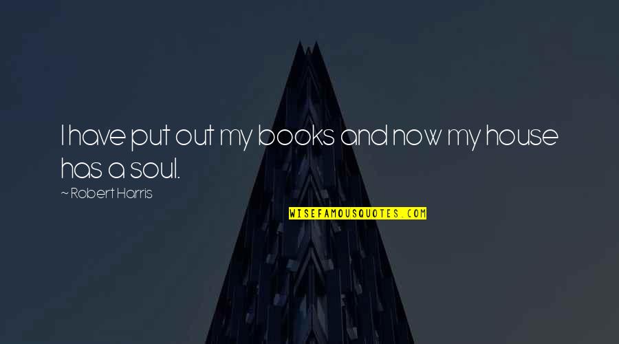 Strivings Quotes By Robert Harris: I have put out my books and now Strivings Quotes By Robert Harris: I have put out my books and now